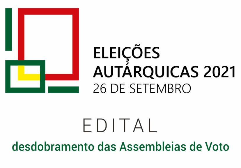 Autárquicas 2021 – Edital – desdobramento das Assembleias de Voto