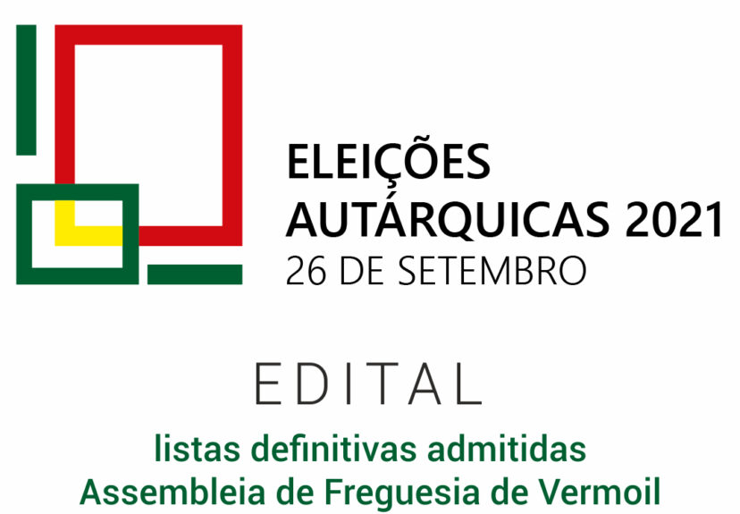 Autárquicas 2021 – Edital – listas definitivas admitidas – Assembleia de Freguesia de Vermoil